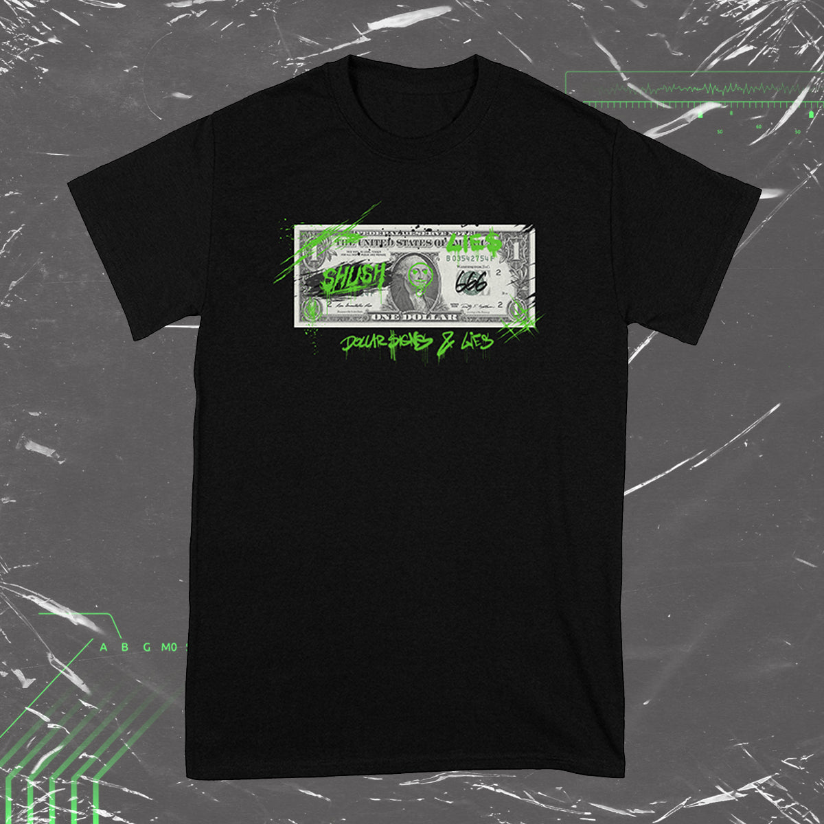 SHUSH: DOLLAR SIGNS & LIES TSHIRT